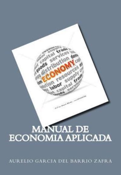 Cover for Aurelio Garcia Del Barrio Zafra Phd · Manual Economia Aplicada (Paperback Book) (2015)