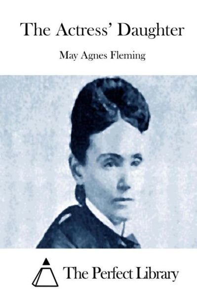 Cover for May Agnes Fleming · The Actress' Daughter (Paperback Bog) (2015)