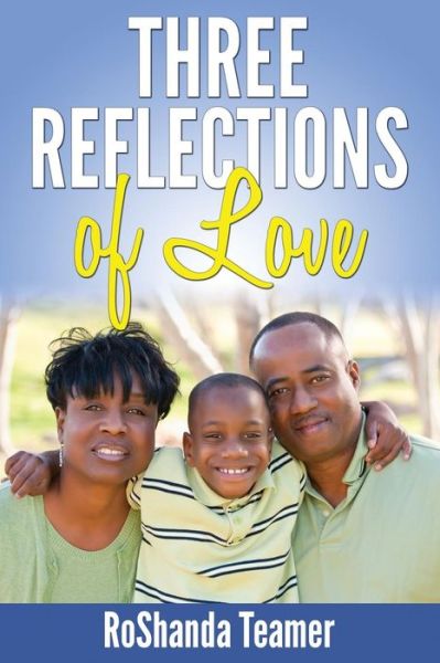 Cover for Roshanda Teamer · Three Reflections of Love (Pocketbok) (2015)