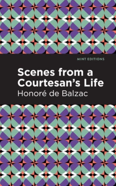 Cover for Honore de Balzac · Scenes from a Courtesan's Life - Mint Editions (Hardcover bog) (2021)