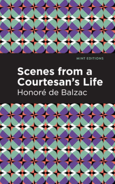 Cover for Honore de Balzac · Scenes from a Courtesan's Life - Mint Editions (Gebundenes Buch) (2021)