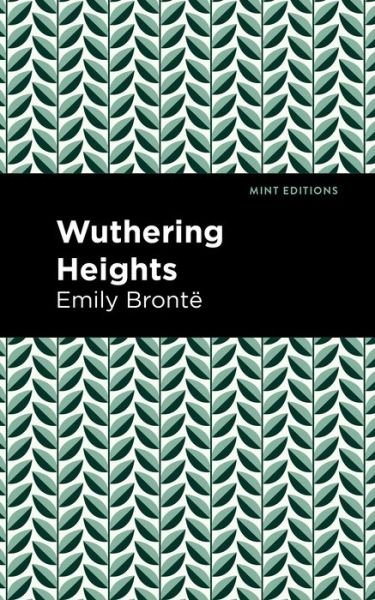Wuthering Heights - Mint Editions - Emily Bront - Books - Graphic Arts Books - 9781513263519 - May 21, 2020