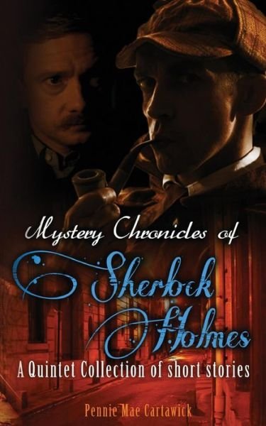 Cover for Pennie Mae Cartawick · Mystery Chronicles of Sherlock Holmes: a Quintet Collection of Short Stories (Paperback Bog) (2015)