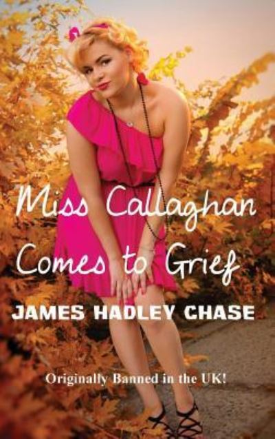 Cover for James Hadley Chase · Miss Callaghan Comes to Grief (Hardcover bog) (2018)