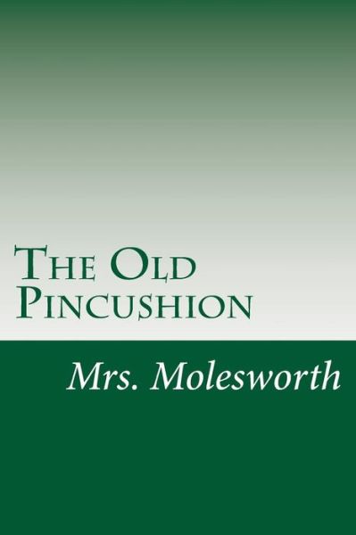 Cover for Mrs Molesworth · The Old Pincushion (Paperback Book) (2015)