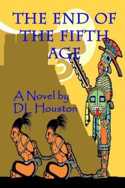 The End of the Fifth Age - DL Houston - Boeken - Createspace Independent Publishing Platf - 9781517236519 - 5 oktober 2015