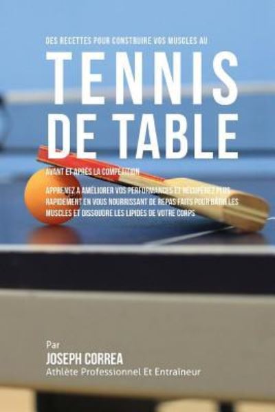 Cover for Correa (Nutrioniste Certifie Des Sportif · Des Recettes Pour Construire Vos Muscles Au Tennis De Table Avant Et Apres La Competition (Paperback Book) (2015)