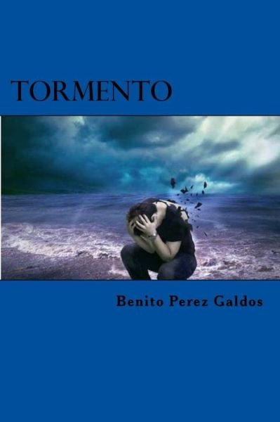Tormento - Benito Perez Galdos - Books - Createspace Independent Publishing Platf - 9781522821519 - December 18, 2015