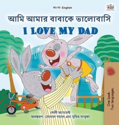Cover for Shelley Admont · I Love My Dad (Bengali English Bilingual Book for Kids) (Hardcover Book) (2022)