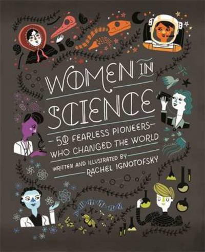 Cover for Rachel Ignotofsky · Women in Science: 50 Fearless Pioneers Who Changed the World (Hardcover bog) (2017)