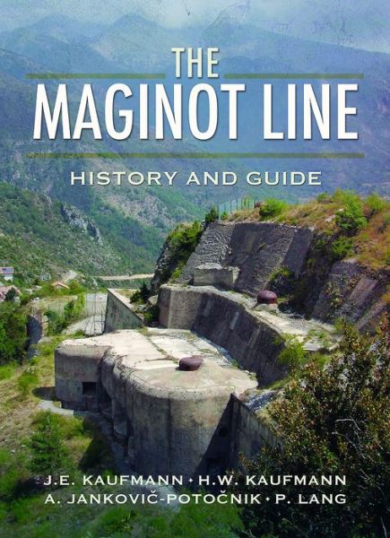 Cover for J. E. Kaufmann · Maginot Line: History and Guide (Paperback Book) (2017)