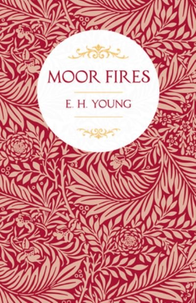 Cover for E H Young · Moor Fires; With Introductory Poems by Edwin Waugh and Emily Bronte (Paperback Book) (2020)