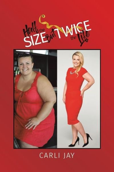 Carli Jay · Half the Size, but Twice the Life (Paperback Book) (2019)