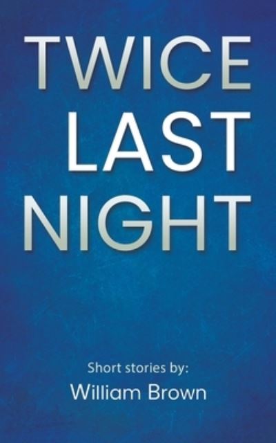 Cover for William Brown · Twice Last Night (Paperback Book) (2021)