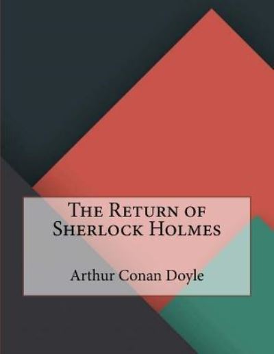 The Return of Sherlock Holmes - Arthur Conan Doyle - Bøger - Createspace Independent Publishing Platf - 9781530358519 - 7. marts 2016