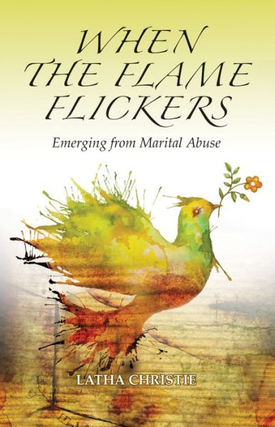 Cover for Latha Christie · When the Flame Flickers : Emerging From Marital Abuse (Paperback Book) (2019)