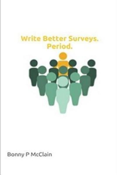 Cover for Bonny Patricia McClain · Write Better Surveys. Period. (Paperback Book) (2016)