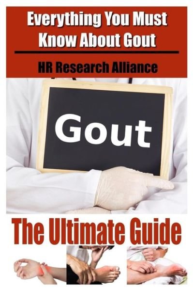 Cover for Hr Research Alliance · Gout the Ultimate Guide - Everything You Must Know about Gout (Paperback Bog) (2016)