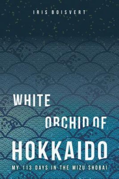 Cover for Iris Boisvert · White Orchid of Hokkaido (Paperback Book) (2016)