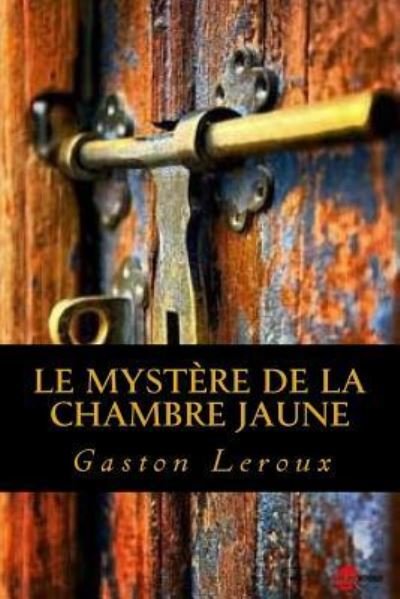 Cover for Gaston Leroux · Le Mystere de la chambre jaune (Paperback Book) (2016)