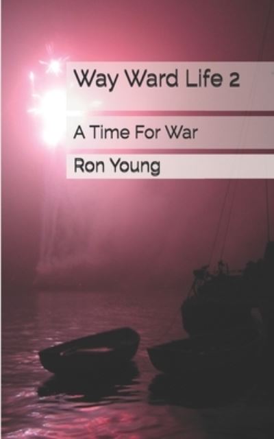 Cover for Ron Damond Young Mscj · Way Ward Life 2 A Time For War (Paperback Book) (2016)