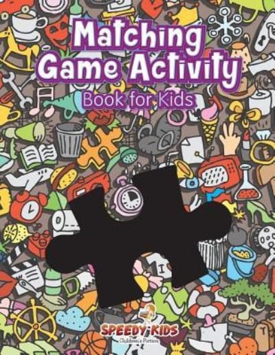 Cover for Speedy Kids · Matching Game Activity Book for Kids (Paperback Book) (2017)
