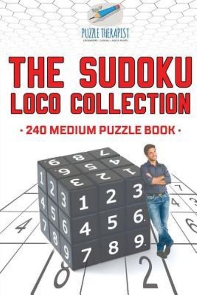 Cover for Puzzle Therapist · The Sudoku Loco Collection 240 Medium Puzzle Book (Paperback Book) (2017)