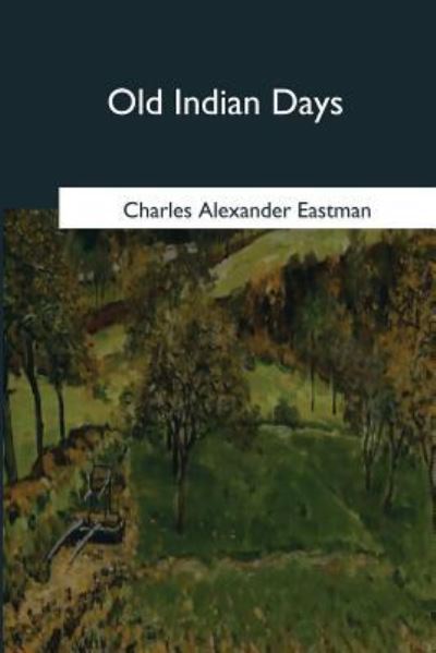 Cover for Charles Alexander Eastman · Old Indian Days (Pocketbok) (2017)