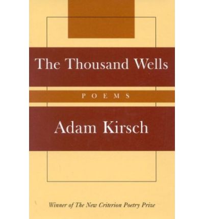 Cover for Adam Kirsch · The Thousand Wells: Poems - New Criterion Series (Hardcover Book) (2002)