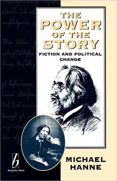 The Power of the Story: Fiction and Political Change - Michael Hanne - Boeken - Berghahn Books, Incorporated - 9781571810519 - 1 juni 1996