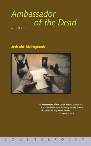 Ambassador of the Dead - Askold Melnyczuk - Kirjat - Counterpoint - 9781582432519 - torstai 20. kesäkuuta 2002