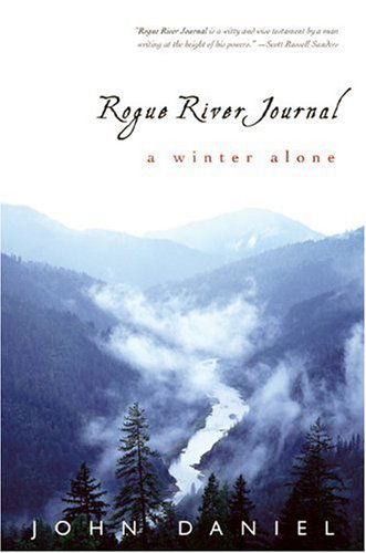 Cover for John Daniel · Rogue River Journal: A Winter Alone (Hardcover Book) [First edition] (2005)