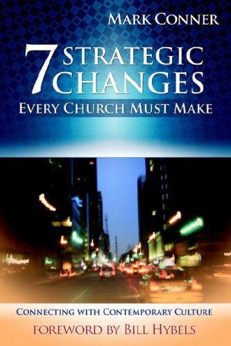 Cover for Conner Mark · 7 Strategic Changes Every Church Must Make (Paperback Book) (2006)