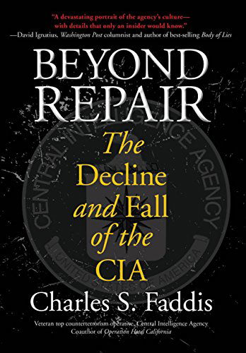 Cover for Charles Faddis · Beyond Repair: The Decline And Fall Of The Cia (Hardcover Book) (2009)