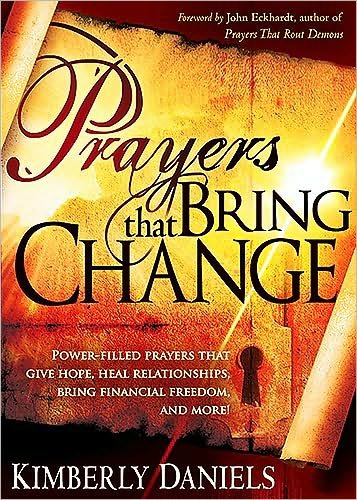 Prayers That Bring Change - Kimberly Daniels - Books - Realms Fiction - 9781599797519 - April 7, 2009