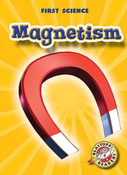 Magnetism - Mari C Schuh - Livres - Blastoff! Readers - 9781600143519 - 1 août 2007