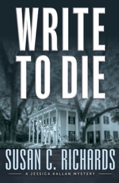 Write To Die - Susan Richards - Books - Camel Press - 9781603816519 - September 8, 2020