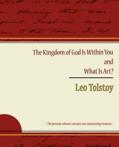 The Kingdom of God is Within You and What is Art? - Leo Nikolayevich Tolstoy - Books - Book Jungle - 9781604244519 - November 8, 2007