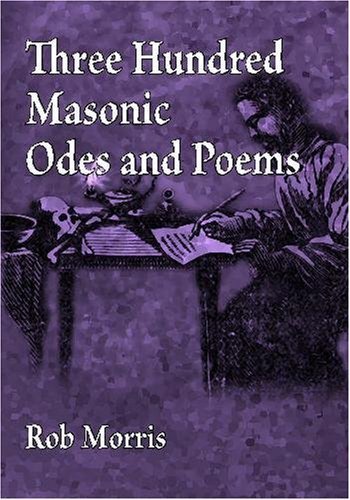 Cover for Rob Morris · Three Hundred Masonic Odes and Poems (Paperback Book) (2009)