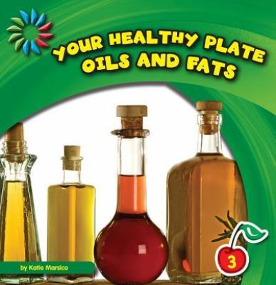 Cover for Katie Marsico · Your healthy plate Oils (Book) (2012)