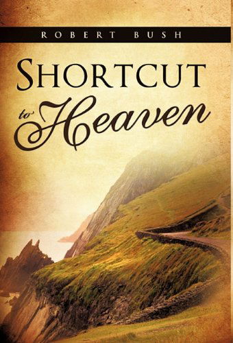 Cover for Robert Bush · Shortcut to Heaven (Hardcover Book) (2011)