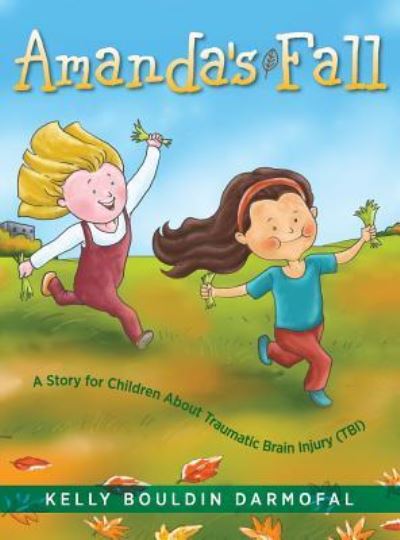 Cover for Kelly Bouldin Darmofal · Amanda's Fall A Story for Children About Traumatic Brain Injury (Hardcover Book) (2019)