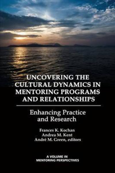 Cover for Frances K Kochan · Uncovering the Cultural Dynamics in Mentoring Programs and Relationships: Enhancing Practice and Research (Paperback Bog) (2014)