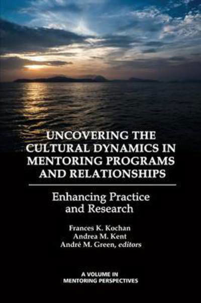 Cover for Frances K Kochan · Uncovering the Cultural Dynamics in Mentoring Programs and Relationships: Enhancing Practice and Research (Paperback Book) (2014)