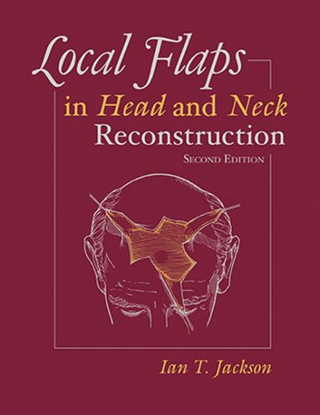 Cover for Ian Jackson · Local Flaps in Head and Neck Reconstruction (Hardcover Book) [2 New edition] (2007)