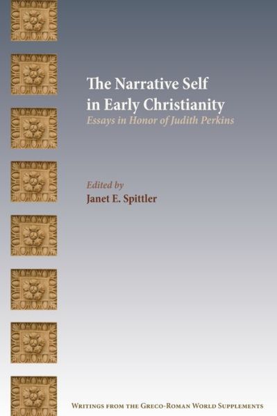 The Narrative Self in Early Christianity - Janet E Spittler - Bøger - Society of Biblical Literature - 9781628372519 - 6. september 2019