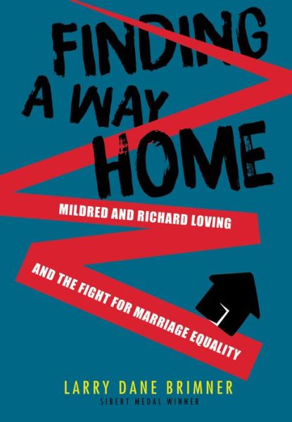 Cover for Larry Dane Brimner · Finding a Way Home: Mildred and Richard Loving and the Fight for Marriage Equality (Hardcover Book) (2020)