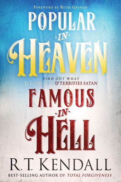 Cover for R.T. Kendall · Popular in Heaven Famous in Hell (Taschenbuch) (2018)