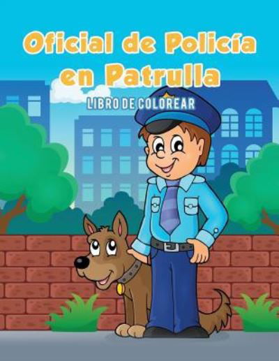 Oficial de Policia en Patrulla - Coloring Pages for Kids - Książki - Coloring Pages for Kids - 9781635893519 - 28 marca 2017