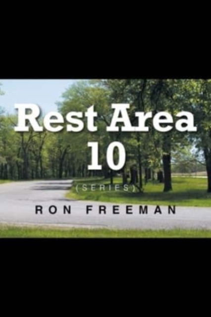 Rest Area 10 - Ron Freeman - Books - Christian Faith Publishing, Inc - 9781638441519 - September 13, 2021
